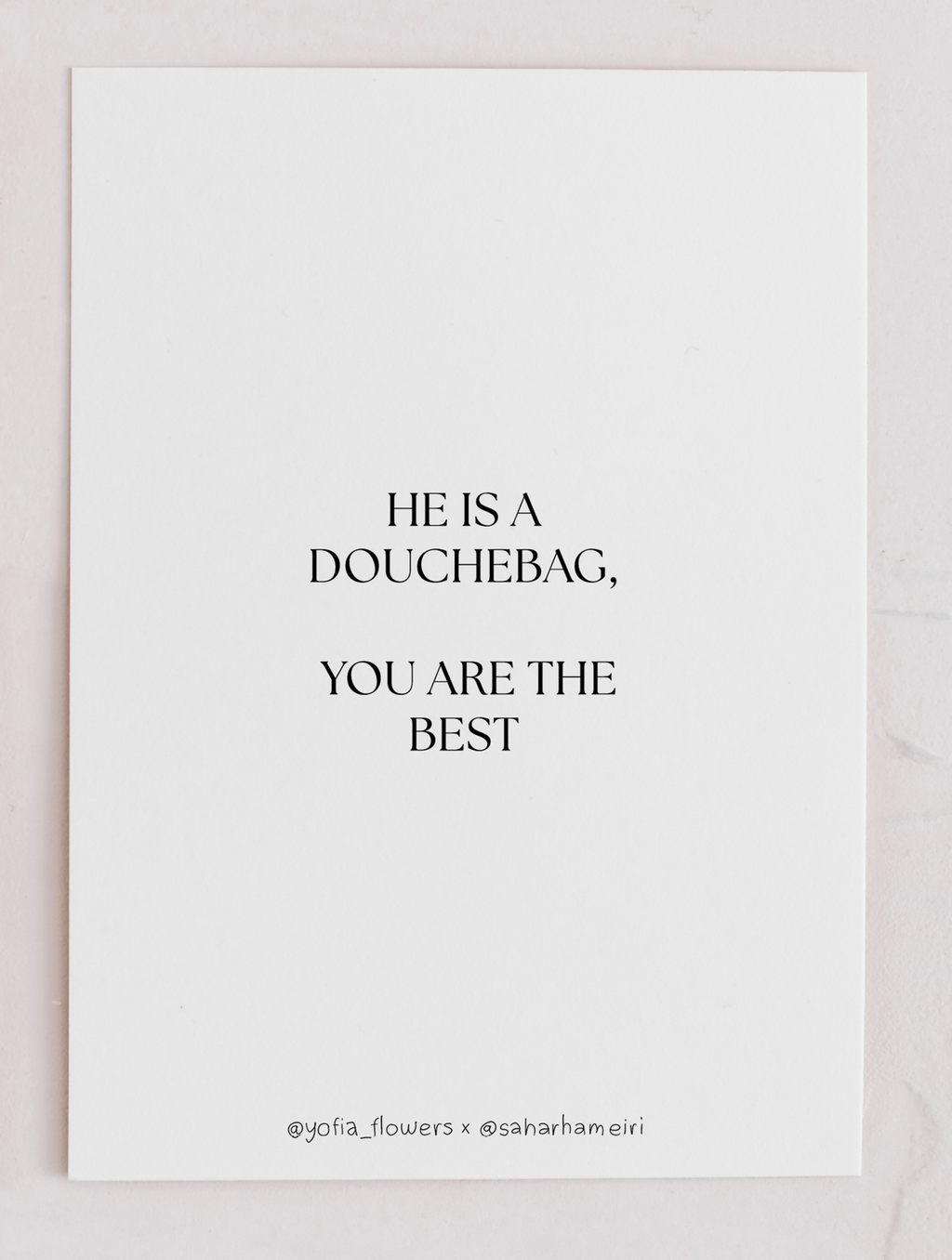 He is a douchebag, you are the best